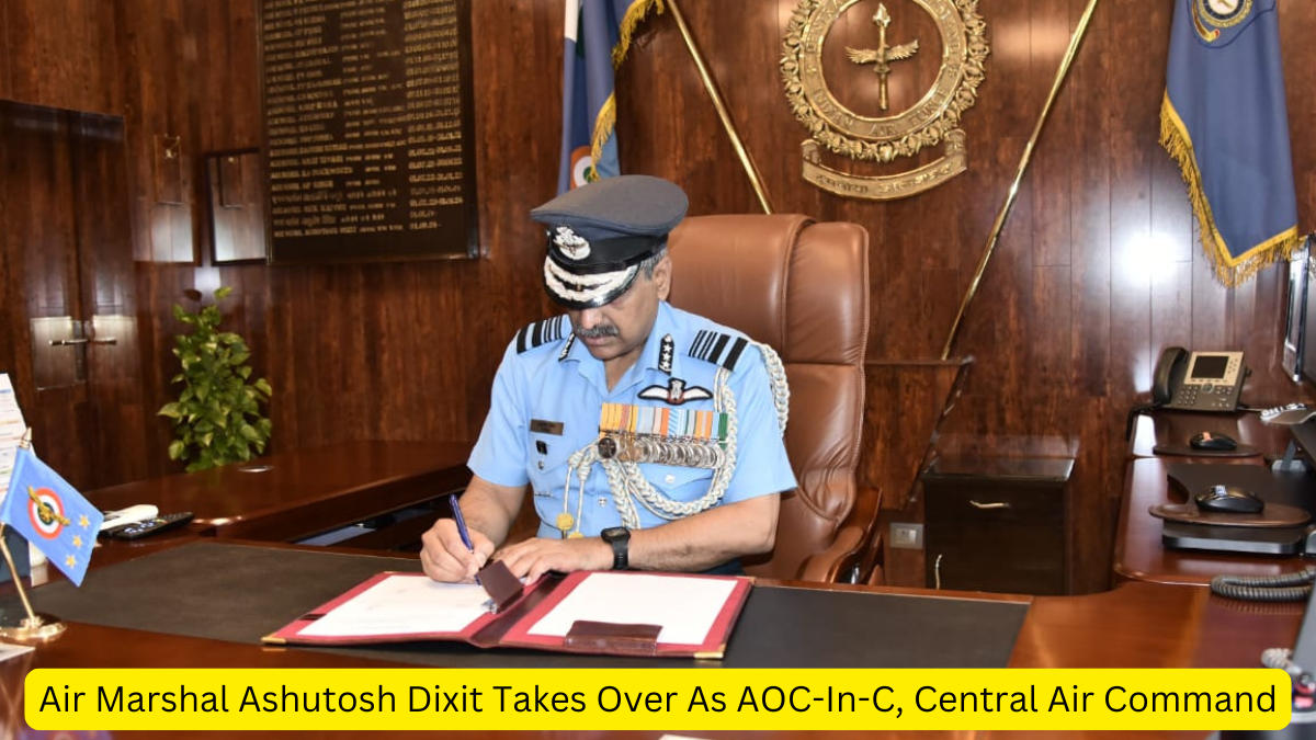 Air Marshal Ashutosh Dixit Takes Over As AOC-In-C, Central Air Command