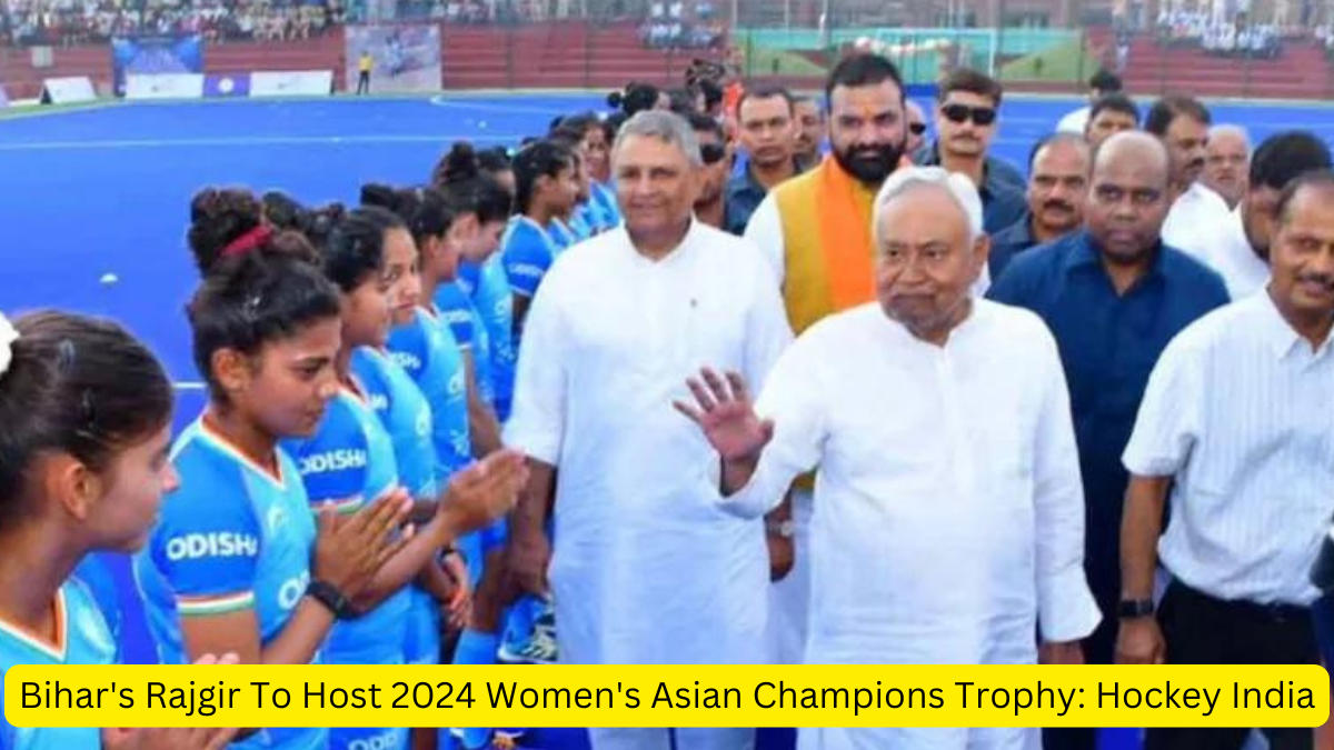 Bihar's Rajgir To Host 2024 Women's Asian Champions Trophy: Hockey India