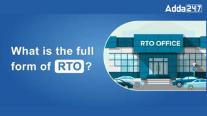 RTO Full Form: Its Overview, Services, Functions and Interesting Facts