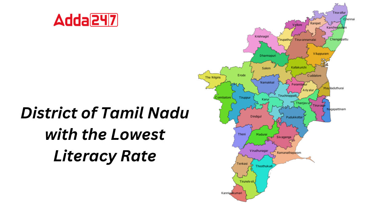 District of Tamil Nadu with the Lowest Literacy Rate