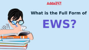 EWS Full Form: Its Overview, History, Eligibility Criteria, and Benefits