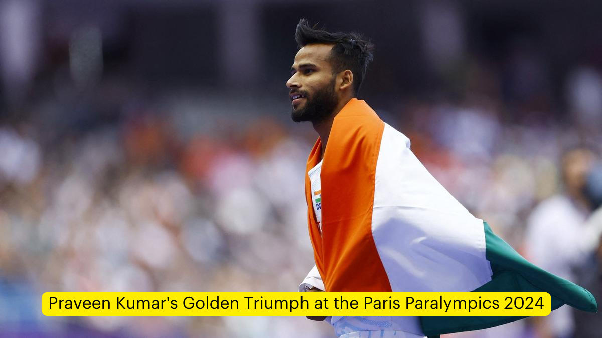 Praveen Kumar's Golden Triumph at the Paris Paralympics 2024