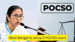 West Bengal to setup 5 POCSO court