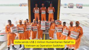 India sends US$ 1 million Humanitarian Relief to Vietnam as Operation Sadbhav