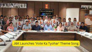 J&K Launches ‘Vote Ka Tyohar’ Theme Song