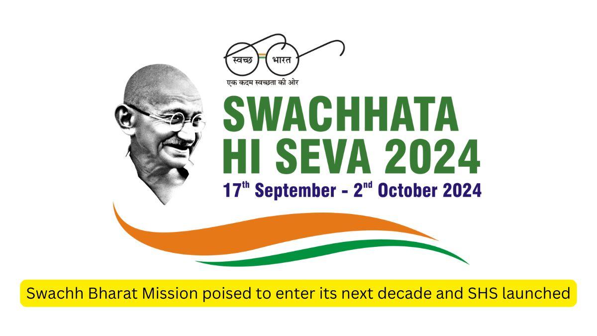 Swachh Bharat Mission poised to enter its next decade and SHS launched