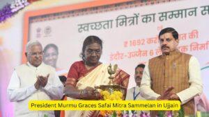 President Murmu Graces Safai Mitra Sammelan in Ujjain