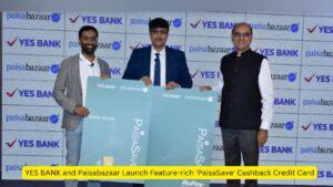 YES BANK and Paisabazaar Launch Feature-rich 'PaisaSave' Cashback Credit Card