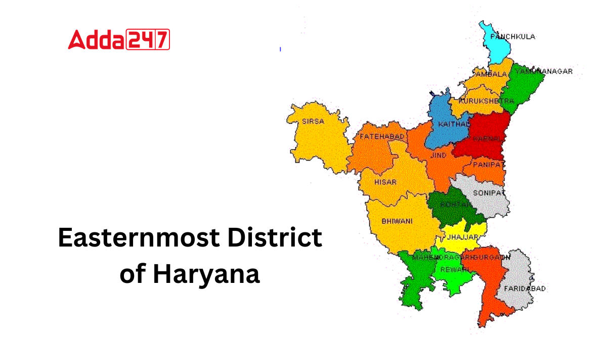 Easternmost District of Haryana