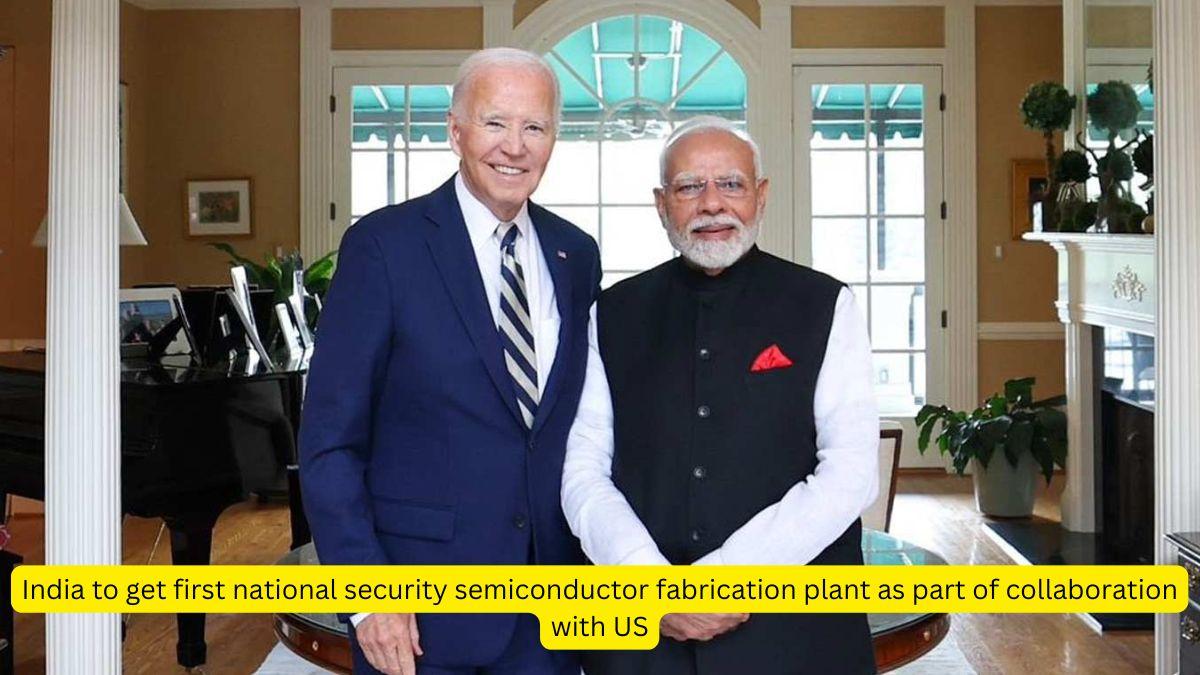 India to get first national security semiconductor fabrication plant as part of collaboration with US