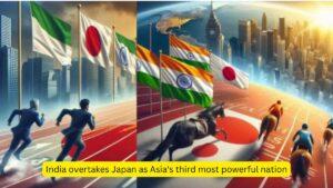 India overtakes Japan as Asia's third most powerful nation