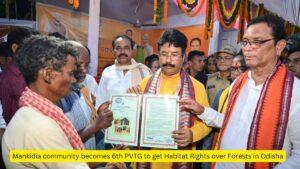 Mankidia community becomes 6th PVTG to get habitat rights over forests in Odisha