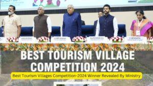 Best Tourism Villages Competition-2024 Winner Revealed By Ministry