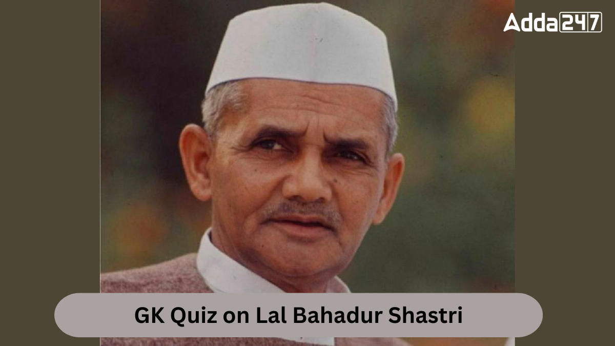 GK Quiz on Lal Bahadur Shastri