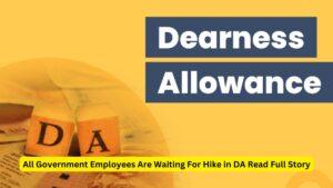 All Government Employees Are Waiting For Hike in DA Read Full Story