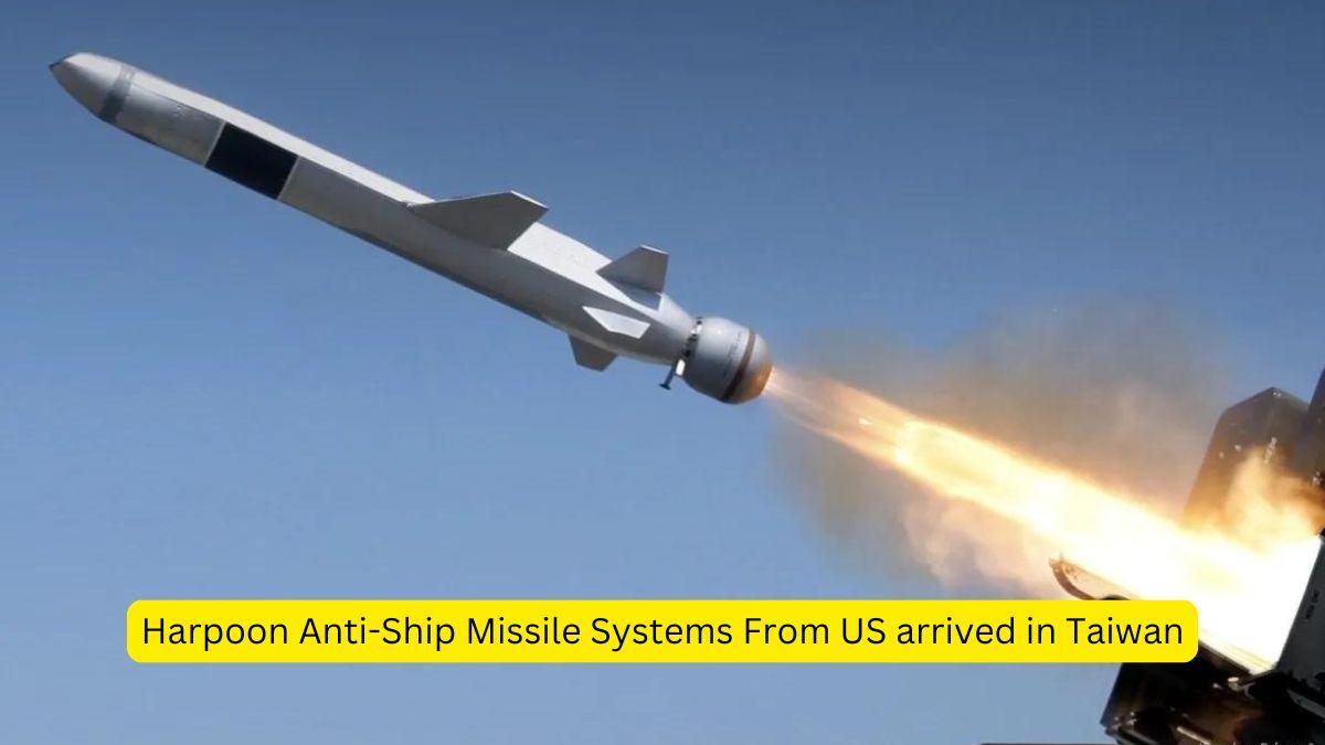 Harpoon Anti-Ship Missile Systems From US arrived in Taiwan