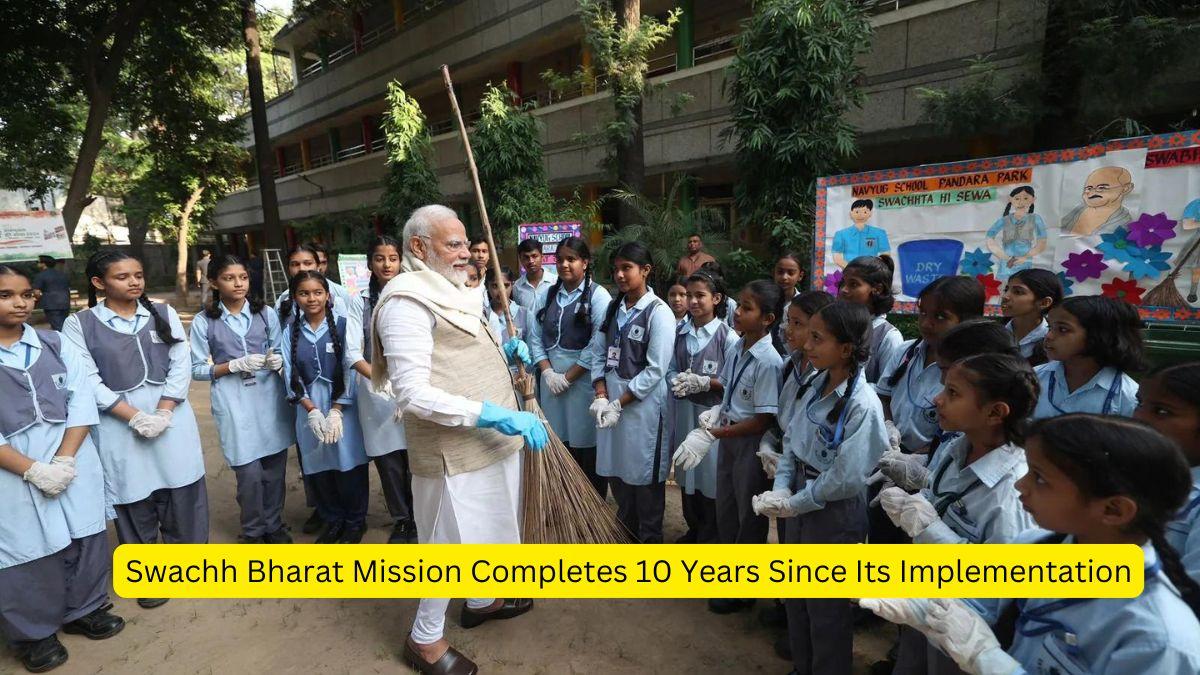 Swachh Bharat Mission Completes 10 Years Since Its Implementation