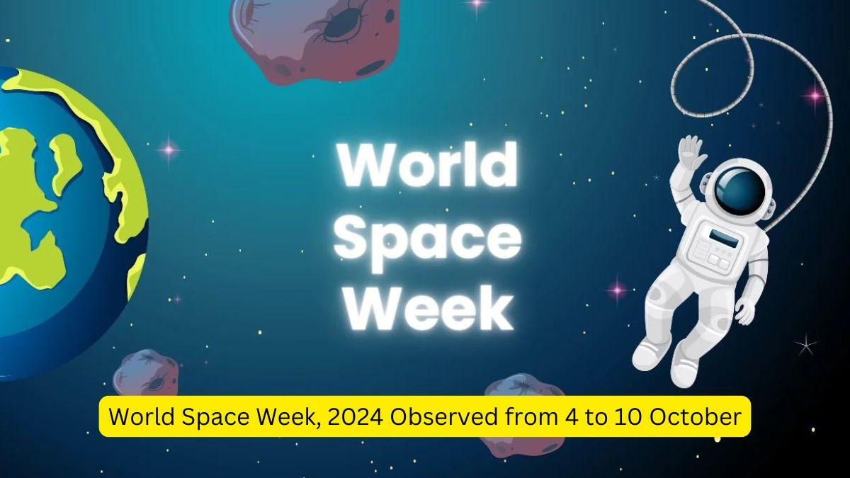 World Space Week, 2024 Observed from 4 to 10 October