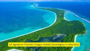 UK Agrees to Transfer Chagos Islands Sovereignty to Mauritius