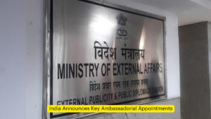 India Announces Key Ambassadorial Appointments