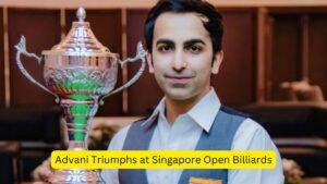 Advani Triumphs at Singapore Open Billiards