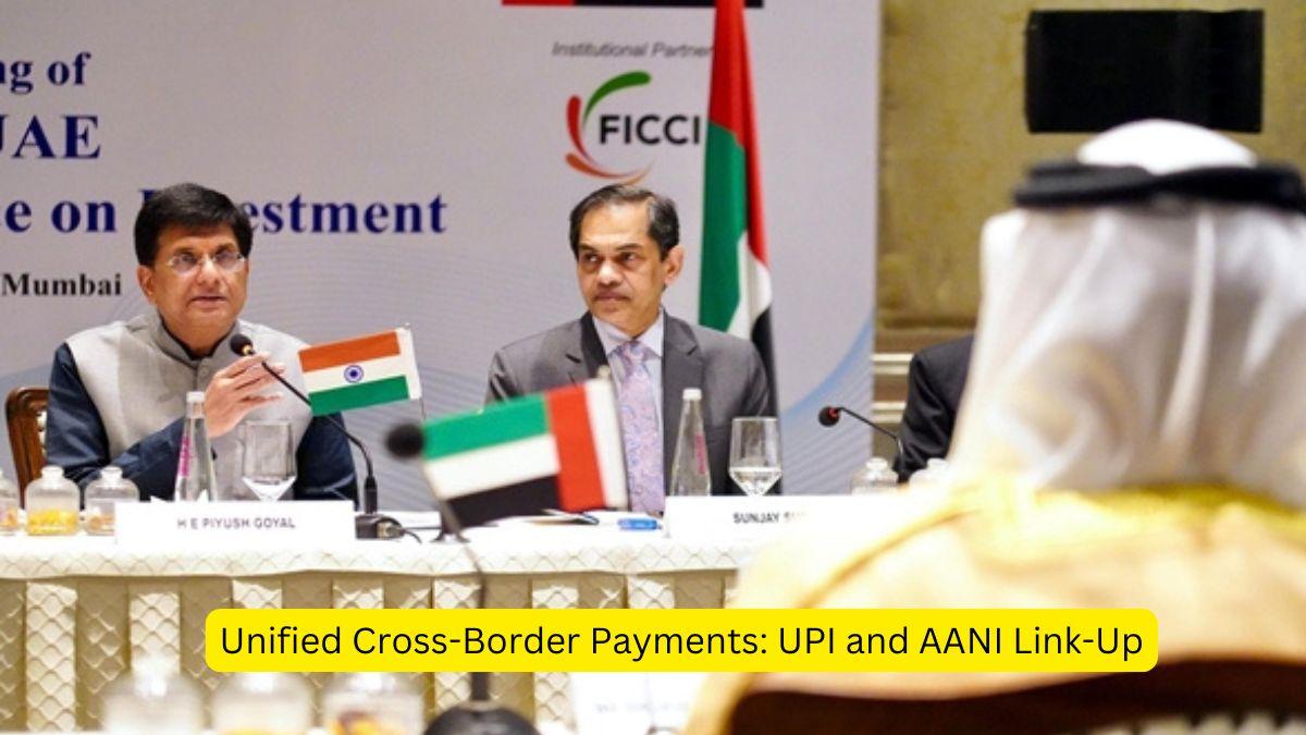 Unified Cross-Border Payments UPI and AANI Link-Up