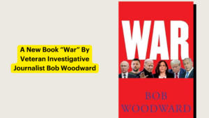 A New Book “War” By Veteran Investigative Journalist Bob Woodward