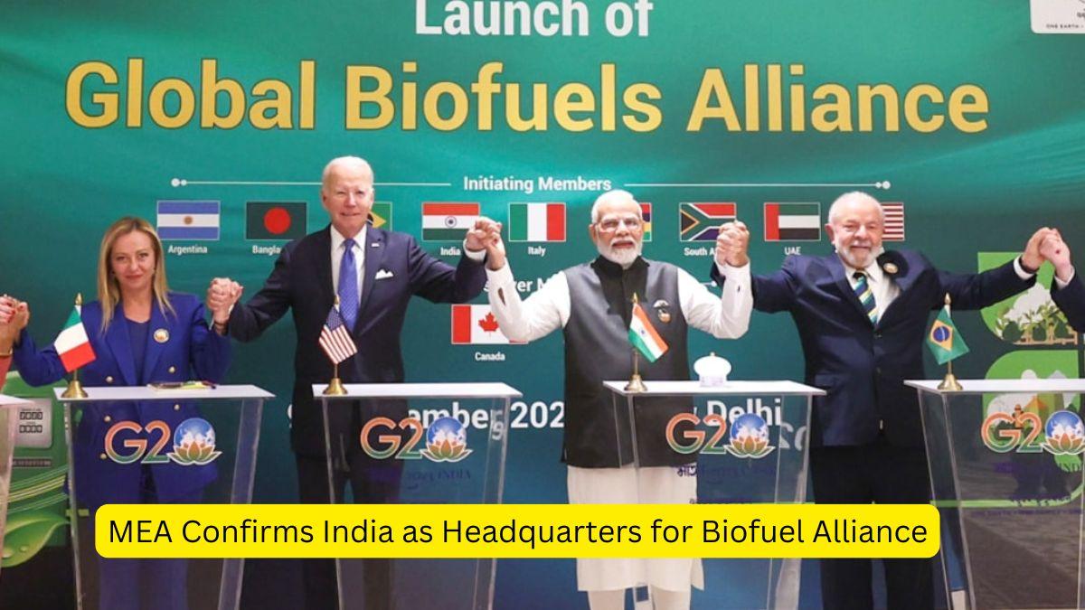 MEA Confirms India as Headquarters for Biofuel Alliance