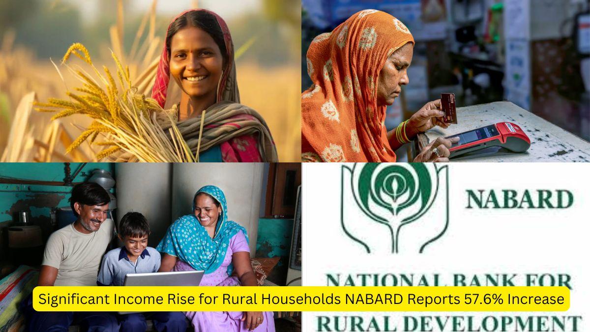 Significant Income Rise for Rural Households NABARD Reports 57.6% Increase