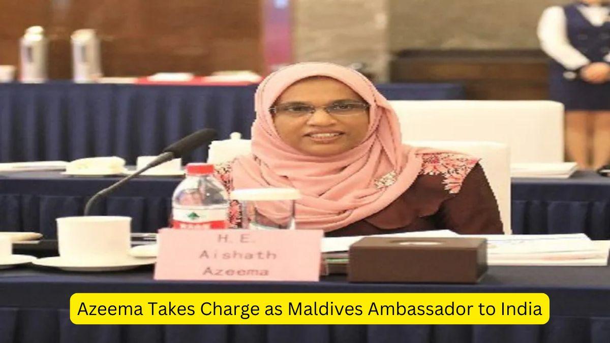 Azeema Takes Charge as Maldives Ambassador to India