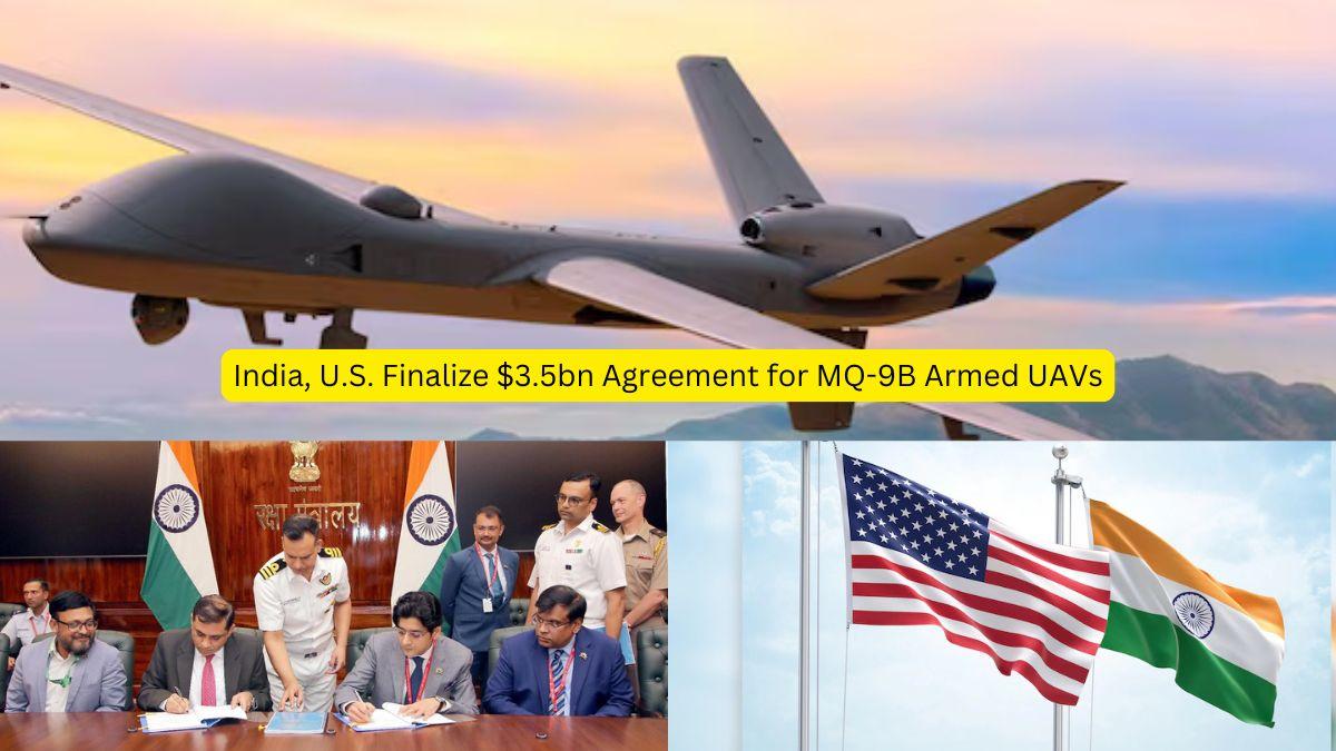 India, U.S. Finalize $3.5bn Agreement for MQ-9B Armed UAVs