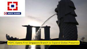 HDFC Opens First Singapore Branch to Expand Global Presence