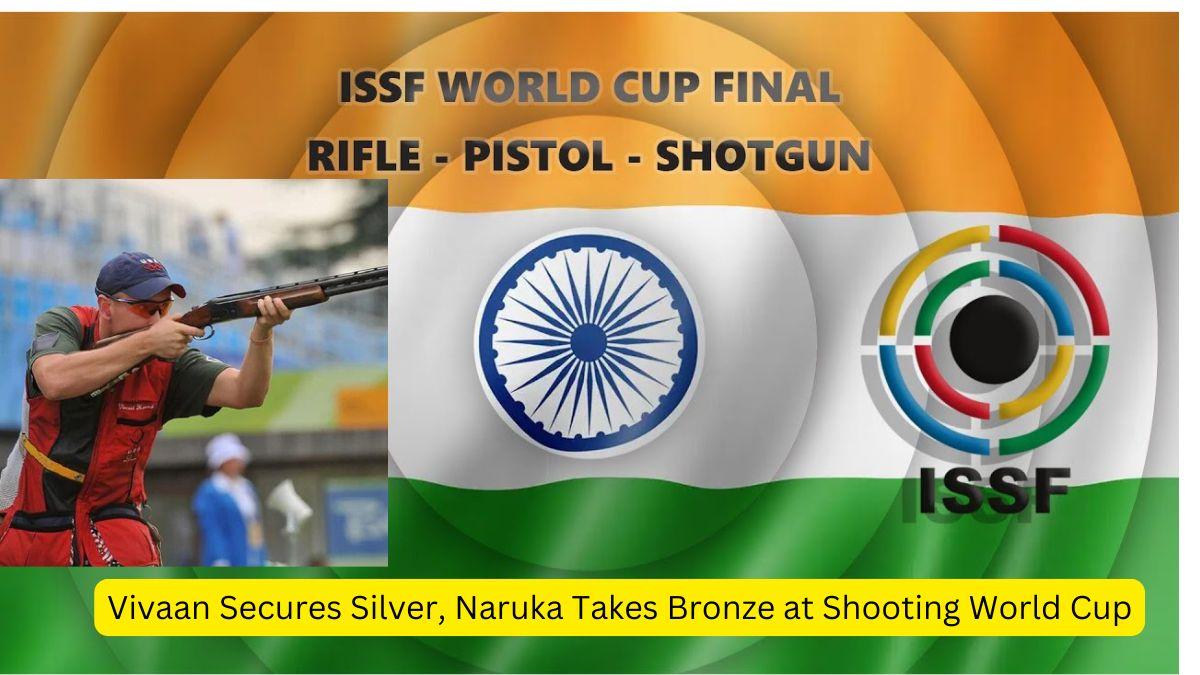 Vivaan Secures Silver, Naruka Takes Bronze at Shooting World Cup