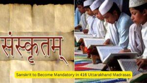 Sanskrit to Become Mandatory in 416 Uttarakhand Madrasas