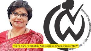 Vijaya Kishore Rahatkar Appointed as Chairperson of NCW