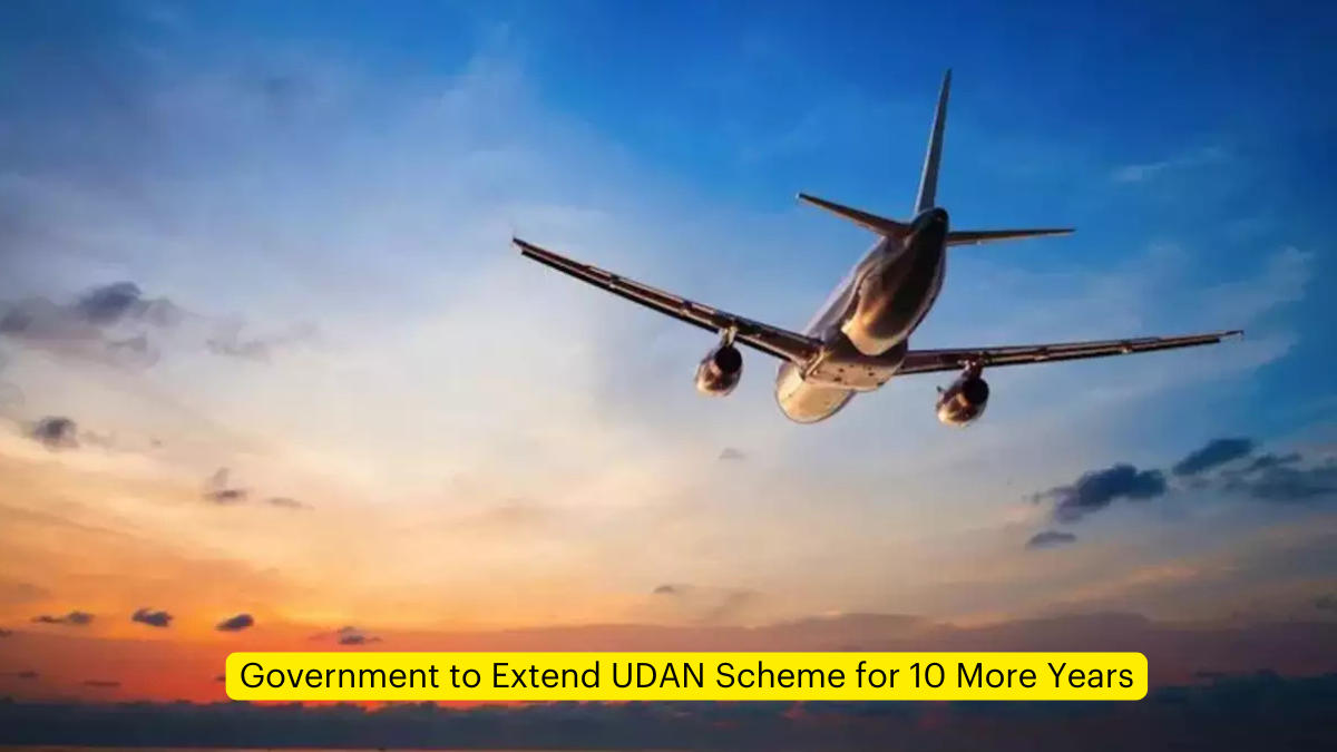 Government to Extend UDAN Scheme for 10 More Years: Transforming India's Aviation Landscape