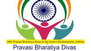 18th Pravasi Bharatiya Divas to Be Held in Bhubaneswar, Odisha