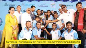 Karnataka Triumphs at 24th National Para-Swimming Championship