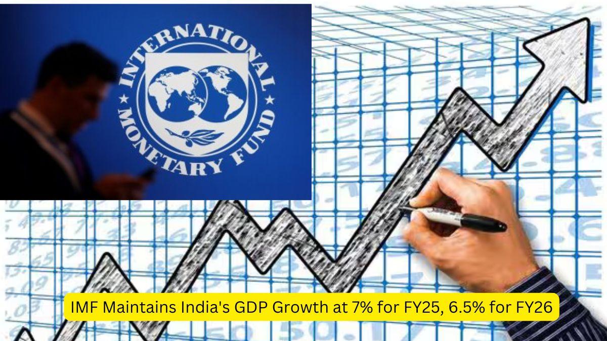 IMF Maintains India's GDP Growth at 7% for FY25, 6.5% for FY26