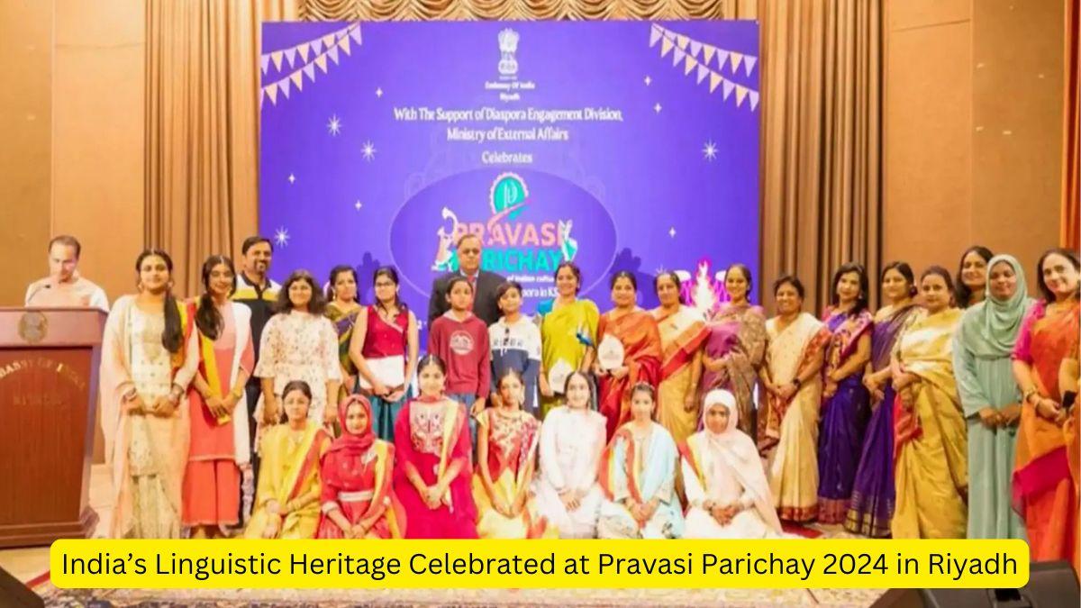 India’s Linguistic Heritage Celebrated at Pravasi Parichay 2024 in Riyadh