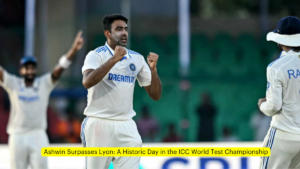 Ashwin Surpasses Lyon: A Historic Day in the ICC World Test Championship