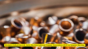 Hindalco Industries Ltd. Joins the International Copper Association (ICA) as Newest Member