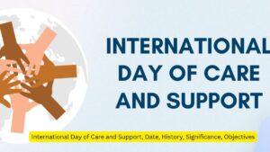 International Day of Care and Support, Date, History, Significance, Objectives