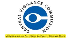 Vigilance Awareness Week, Dates, Significance, Objectives, Theme