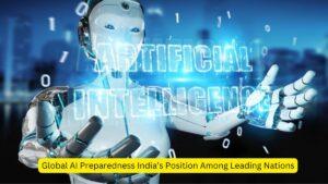 Global AI Preparedness India’s Position Among Leading Nations