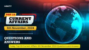 Today Top 10 Current Affairs 5th November 2024 Questions and Answers