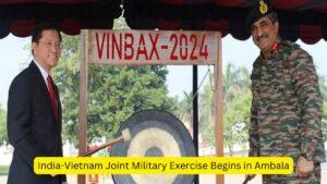 India-Vietnam Joint Military Exercise Begins in Ambala