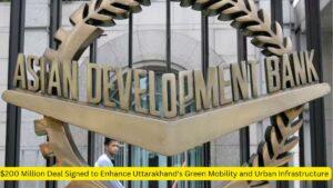 $200 Million Deal Signed to Enhance Uttarakhand's Green Mobility and Urban Infrastructure