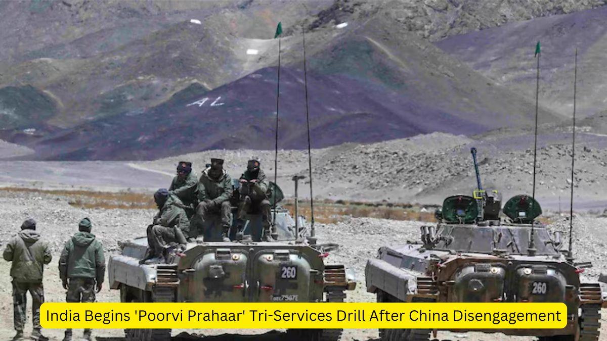 India Begins 'Poorvi Prahaar' Tri-Services Drill After China Disengagement