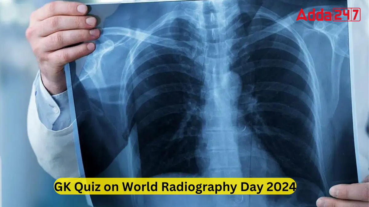 GK Quiz on World Radiography Day 2024